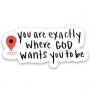 Generic You Are Where God Want You To Be- Laptop//Notebook Sticker