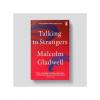 Generic Talking To Strangers. - Malcom Gladwell.